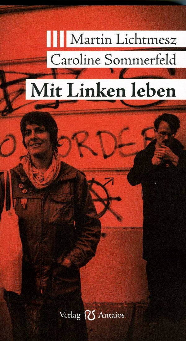 Lichtmesz, Martin; Sommerfeld, Caroline: Mit Linken leben.