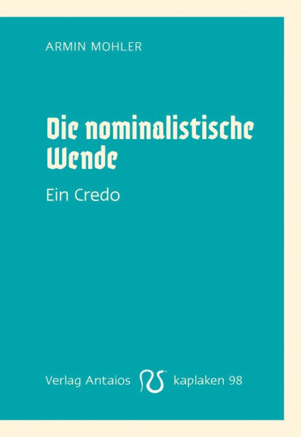 Mohler, Armin: Die nominalistische Wende.