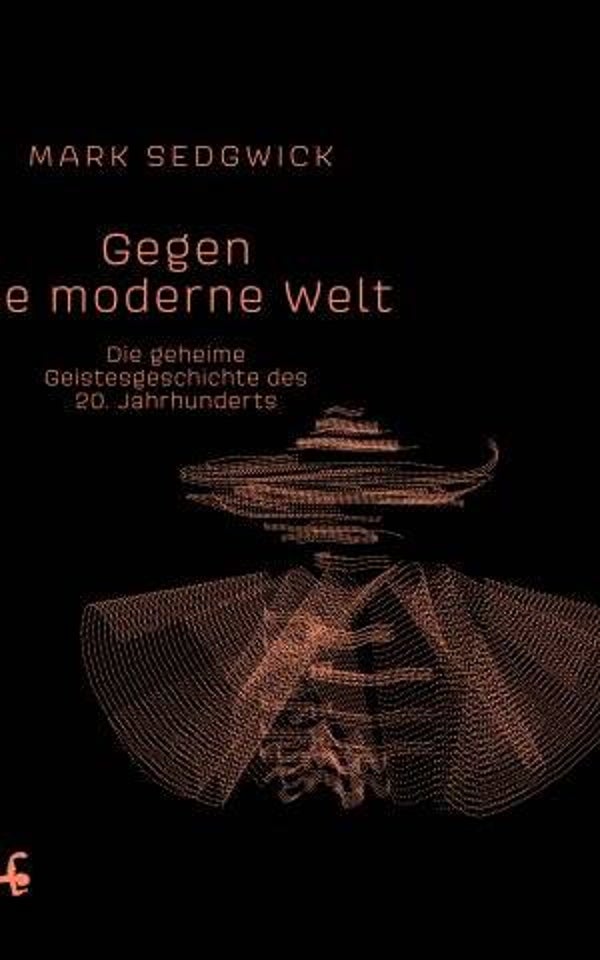 Sedgwick, Mark J.: Gegen die moderne Welt.