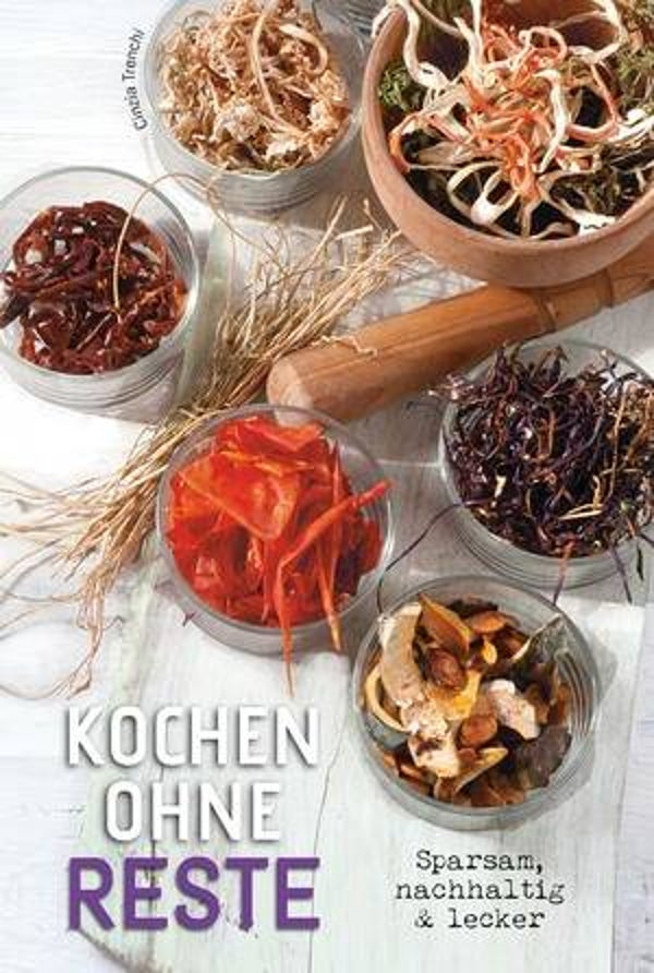 Trenchi, Cinzia: Kochen ohne Reste.