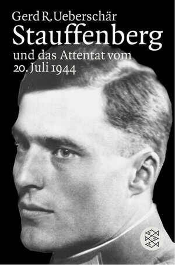 Ueberschär, Gerd R.: Stauffenberg und das Attentat vom 20. Juli 1944.