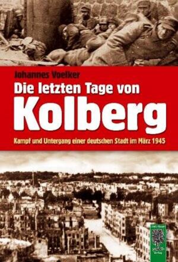 Voelker, Johannes: Die letzten Tage von Kolberg.