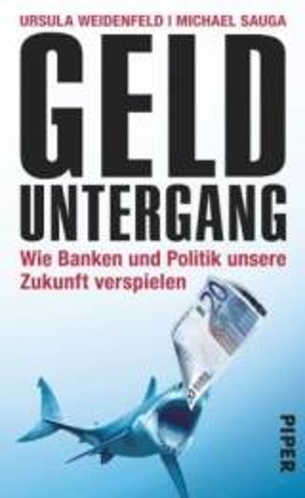 Weidenfeld, Ursula; Sauga, Michael: Gelduntergang.