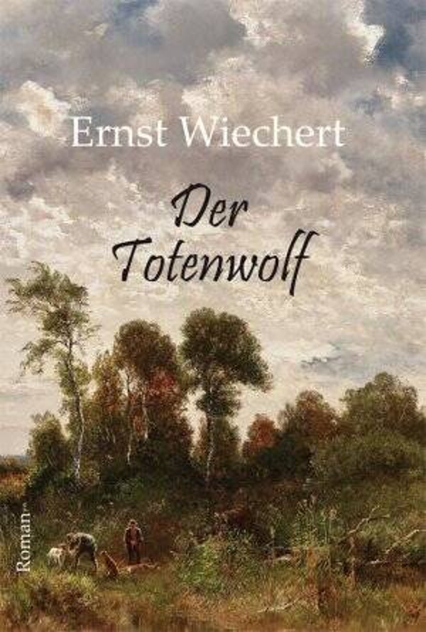 Wiechert, Ernst: Der Totenwolf.