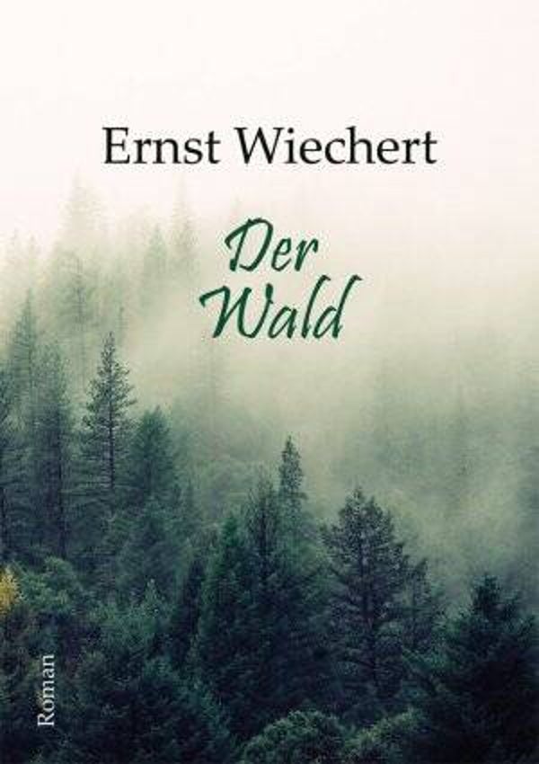 Wiechert, Ernst: Der Wald.