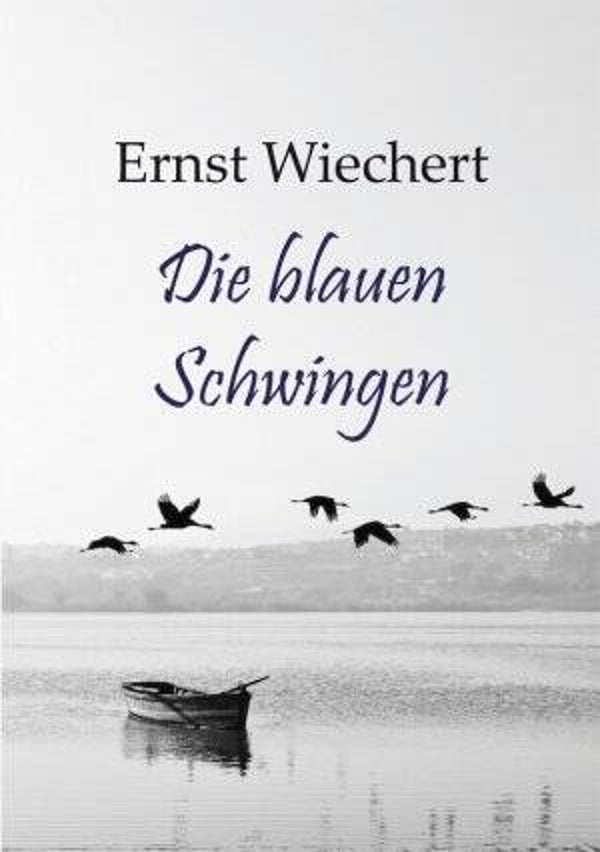 Wiechert, Ernst: Die blauen Schwingen.