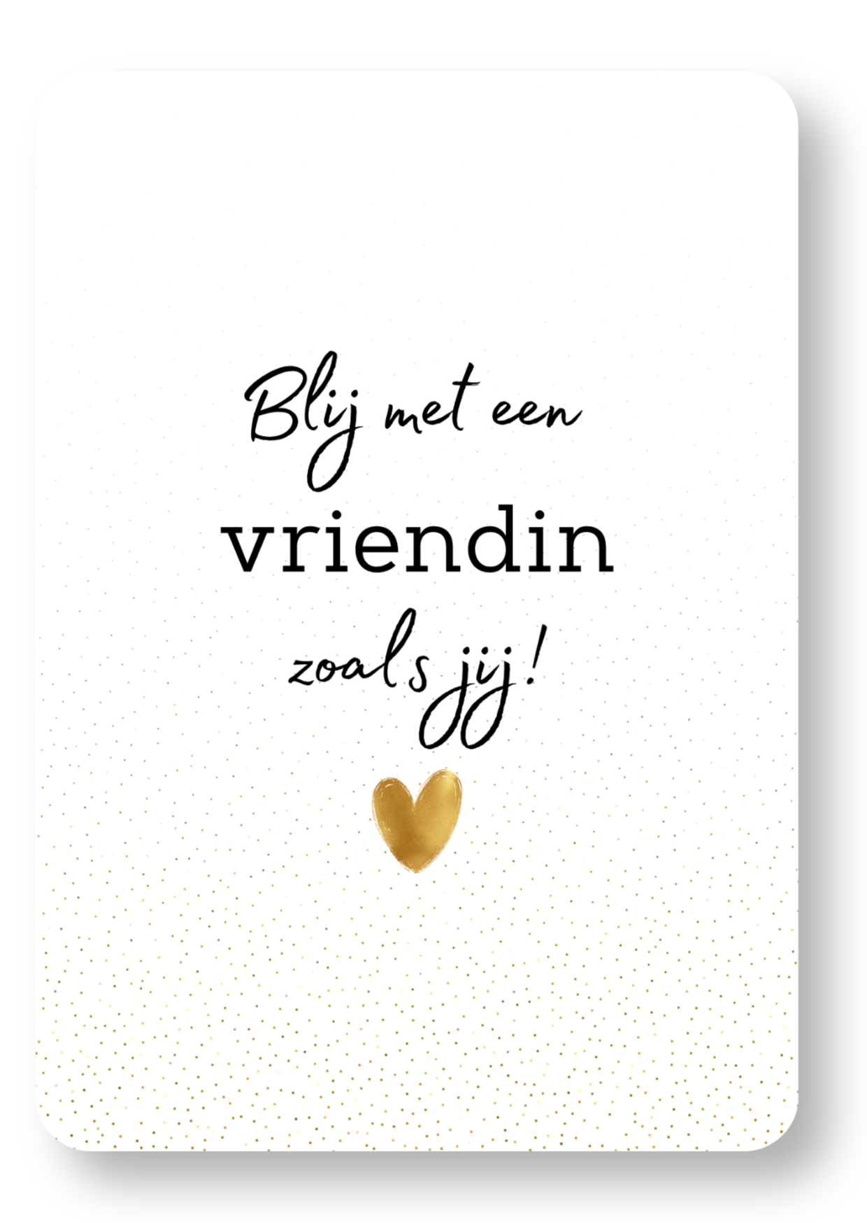 Blij met een vriendin zoals jij!