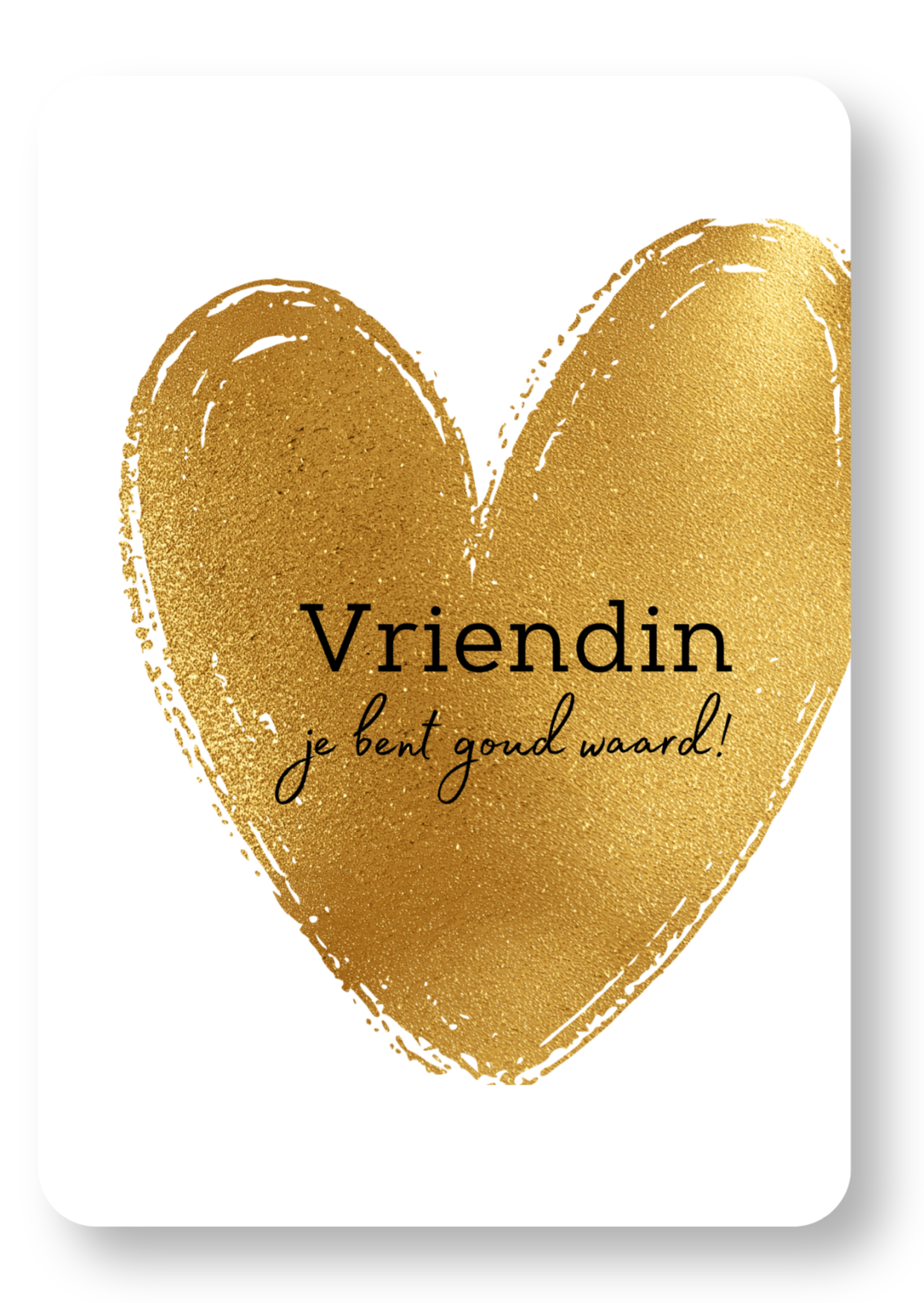 Vriendin, je bent goud waard!