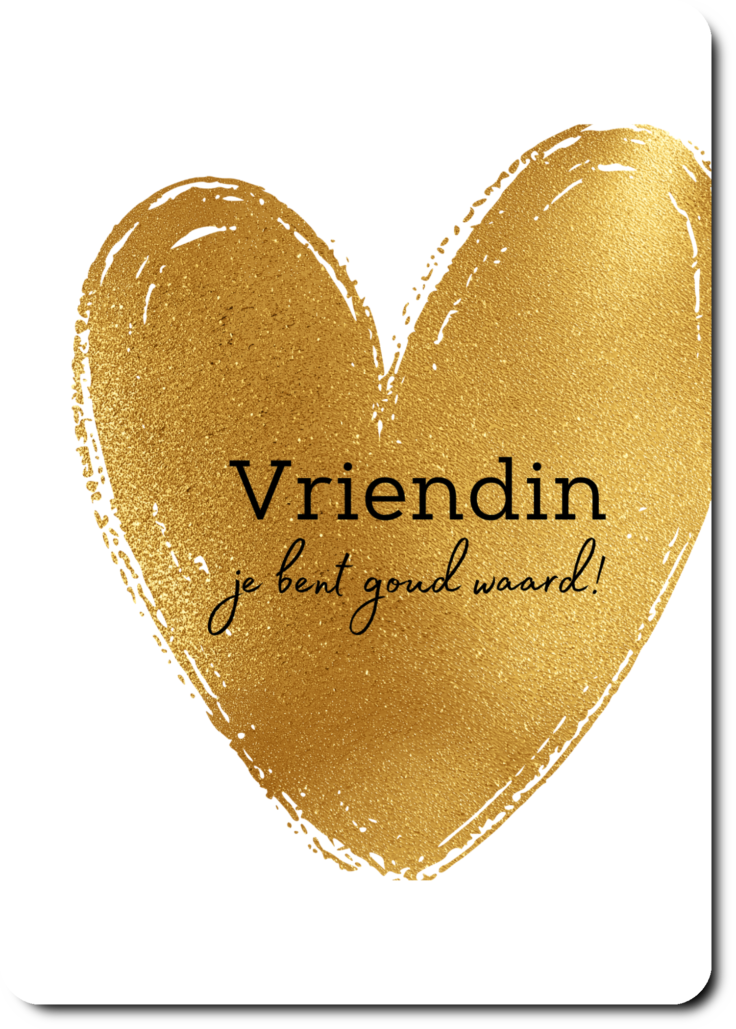 Vriendin, je bent goud waard!