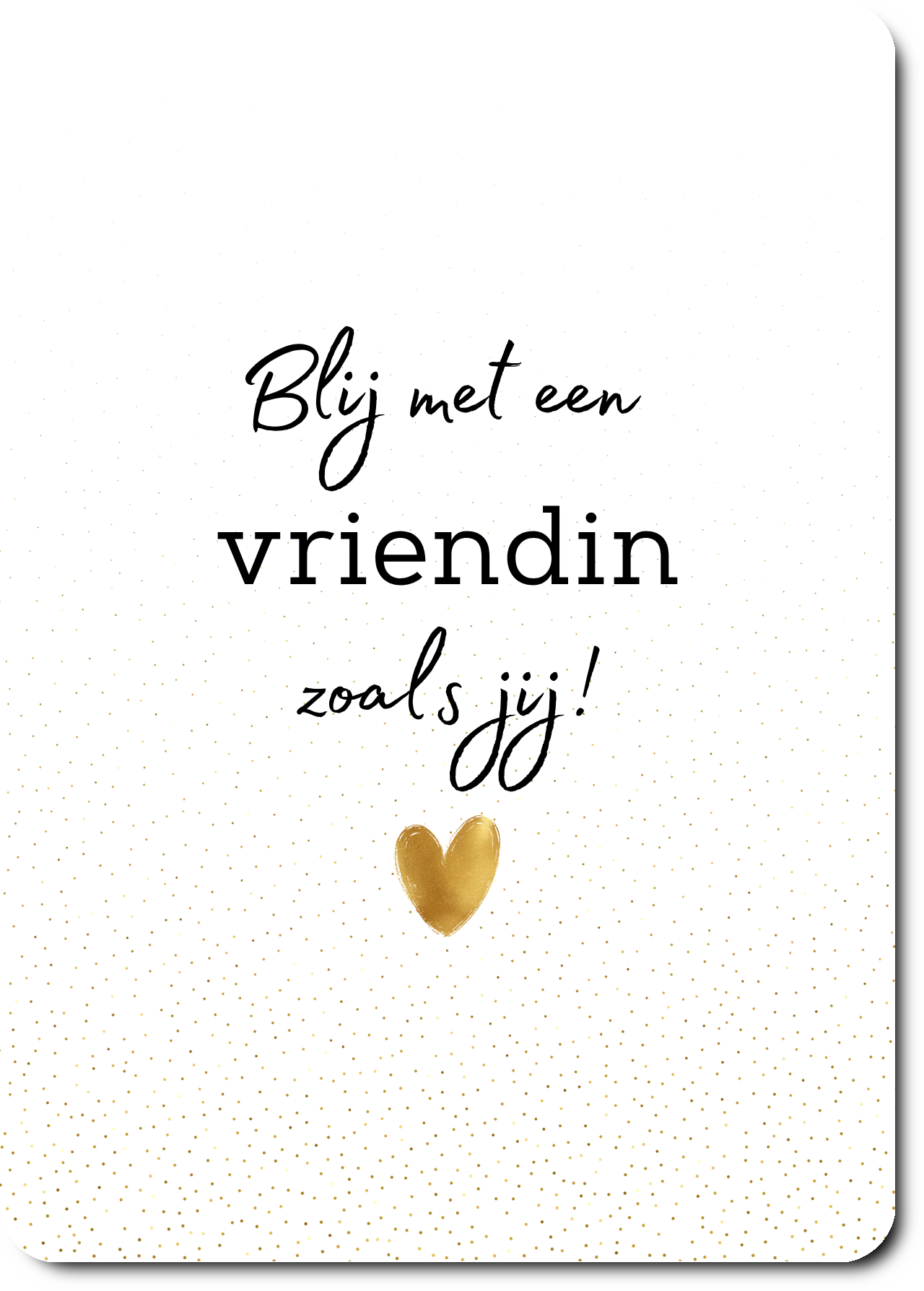 Blij met een vriendin zoals jij!