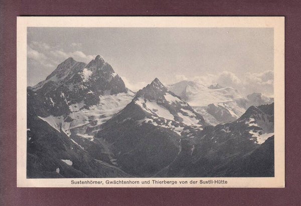 SUSTLI-HÜTTE - Sustenhörner - Gwächtenhorn - 1918