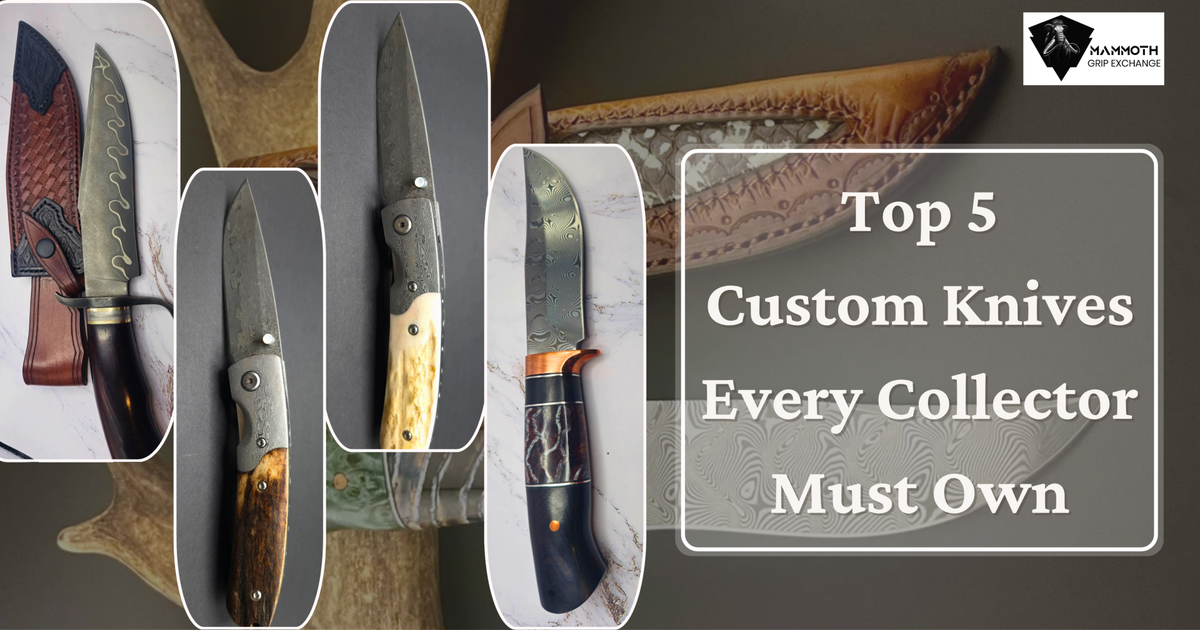 Top 5 Custom Knives Every Collector Must Own: Ultimate Guide for Knife ...