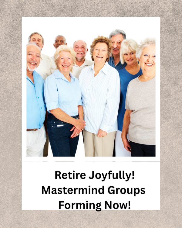 RETIRE JOYFULLY  MASTERMIND GROUP