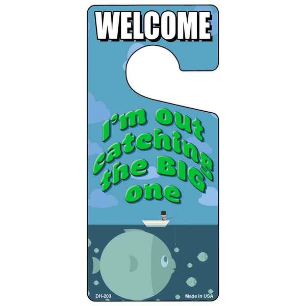 I'm Out Catching the Big One Novelty Metal Door Hanger DH-203