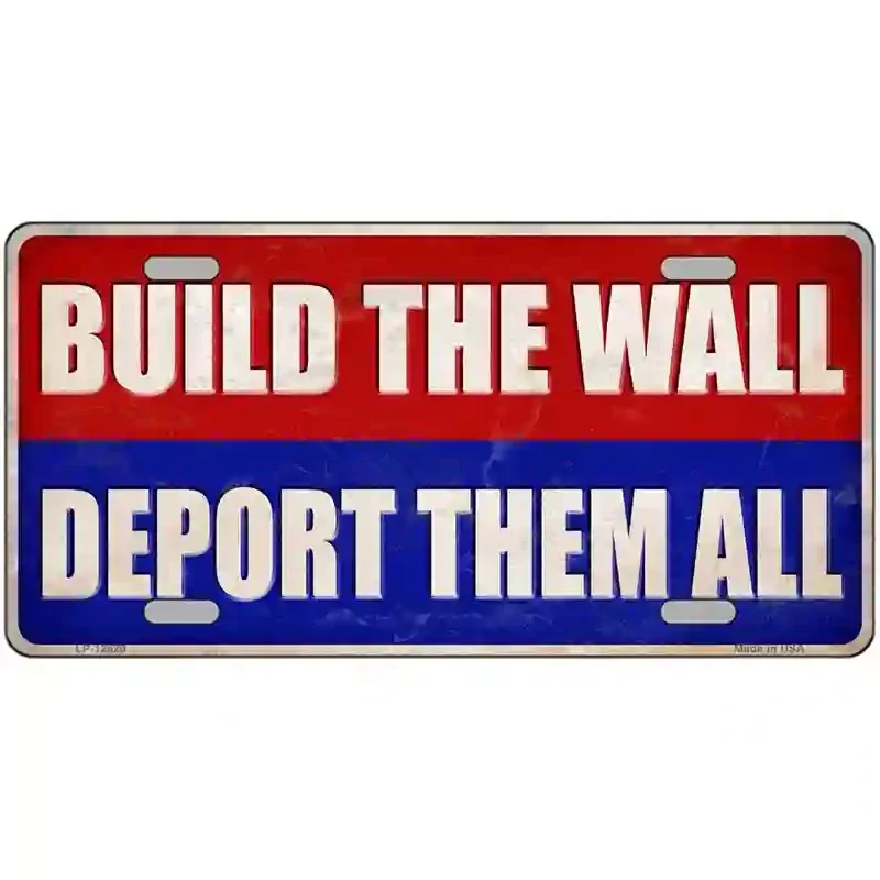 Build the Wall Deport Them All Novelty Metal License Plate