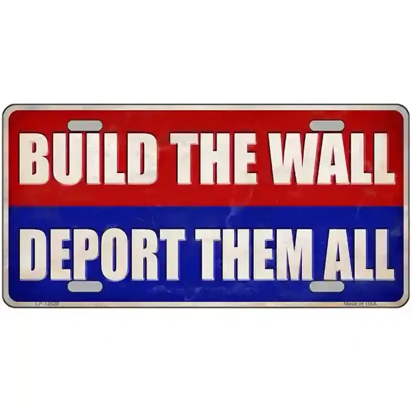 Build the Wall Deport Them All Novelty Metal License Plate