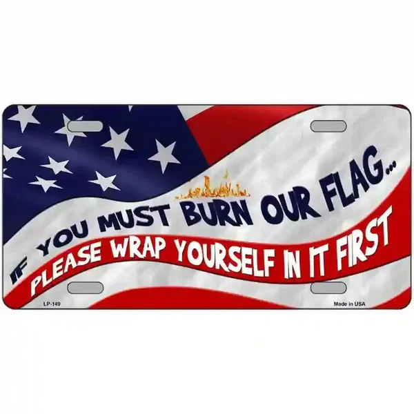 Burn It Wrap Yourself First Metal Novelty License Plate