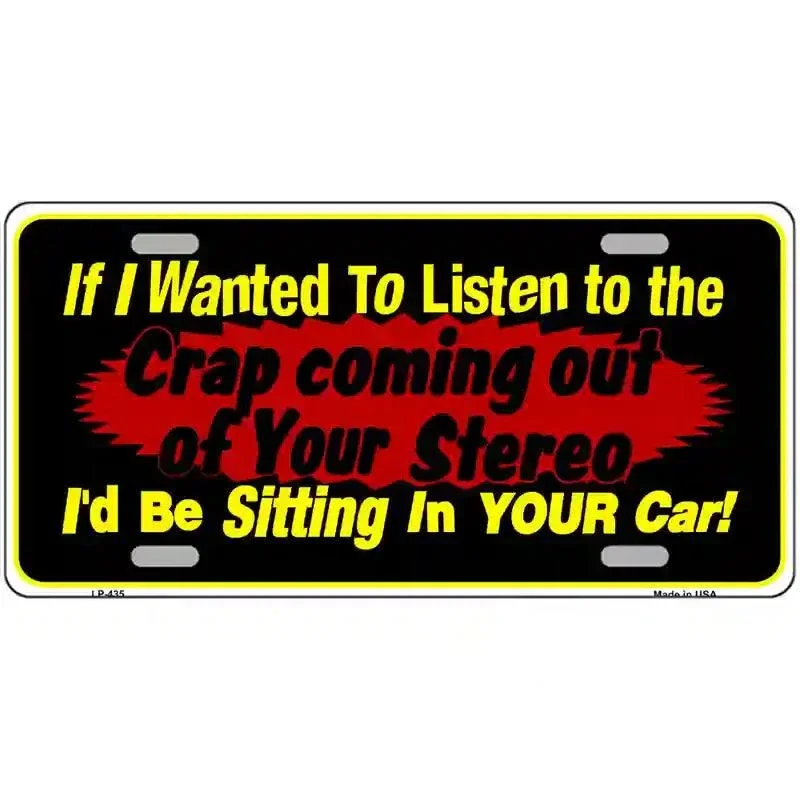 The Crap From Your Stereo Metal Novelty License Plate
