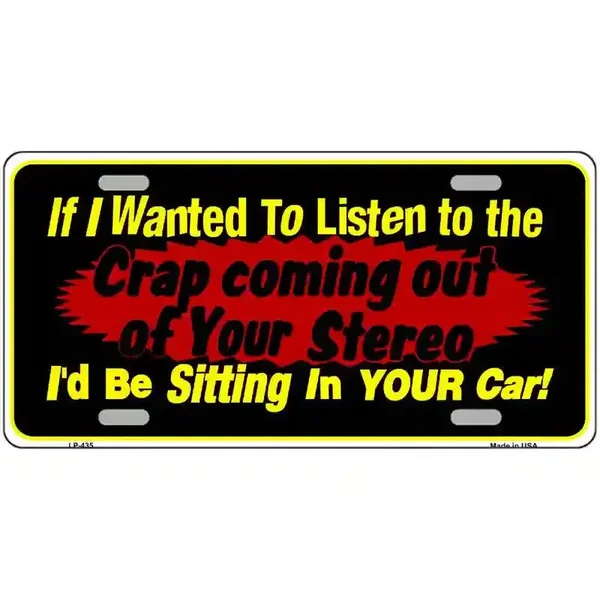 The Crap From Your Stereo Metal Novelty License Plate
