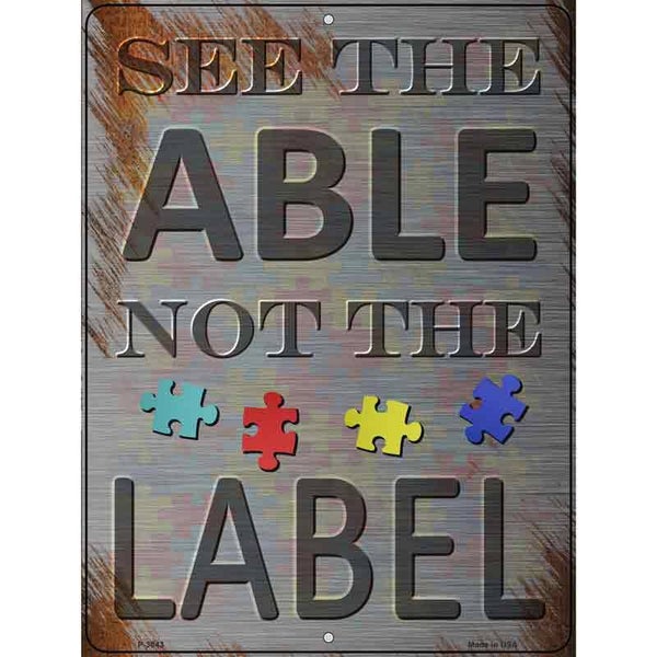 See The Able Not The Label Novelty Metal Parking Sign