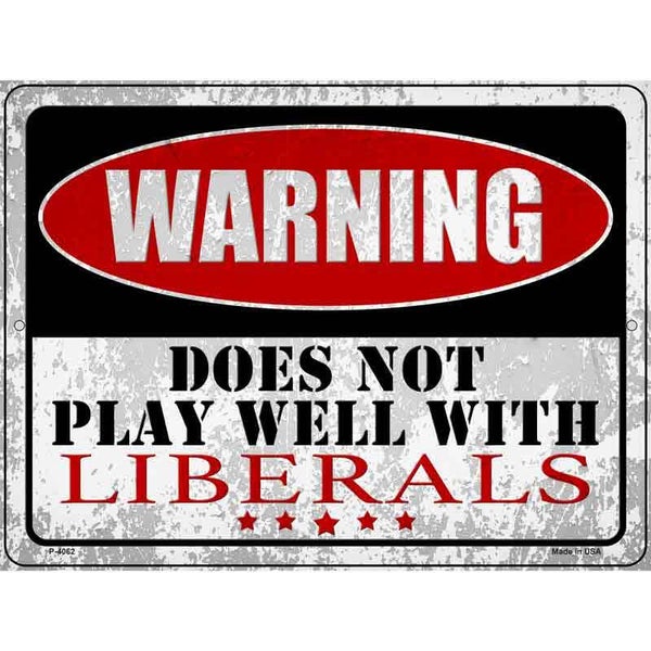 Does Not Play Well with Liberals Novelty Metal Parking Sign