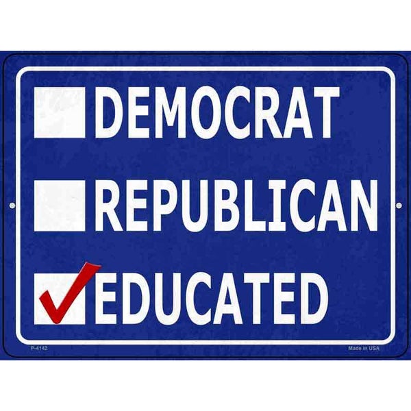 Demaocrat Republican Educated Novelty Metal Parking Sign