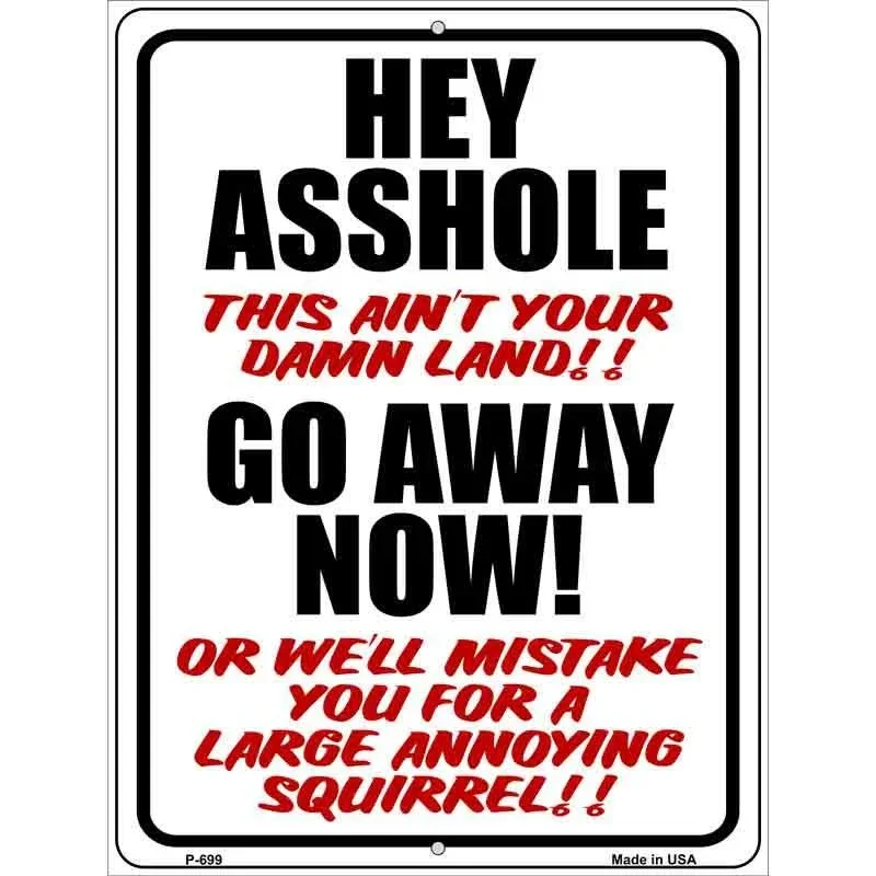 Hey Asshole Go Away Now Metal Novelty Parking Sign