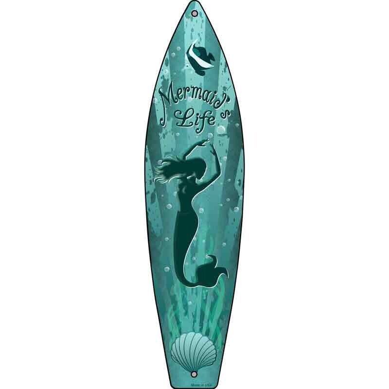 Mermaids Life Novelty Metal Surfboard Sign