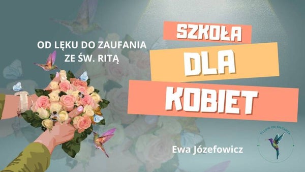 Szkoła dla kobiet #13 O lęku i zaufaniu ze św. Ritą