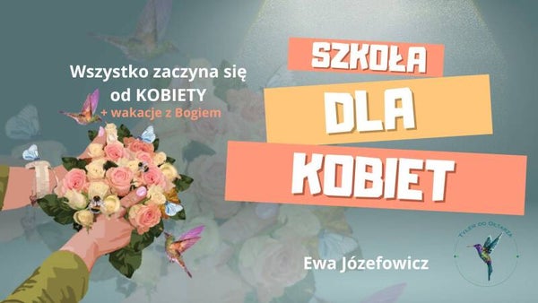 Szkoła dla kobiet #14 Wszystko zaczyna się od kobiety + wakacje z Bogiem