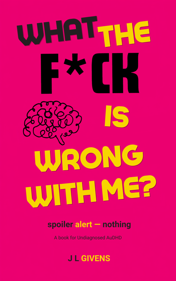 What the F*ck is WRONG with me? (Spoiler Alert –NOTHING!)