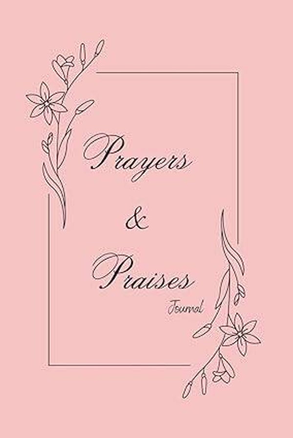 Prayers and Praises Journal