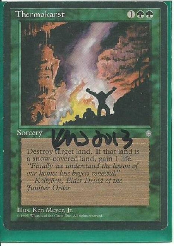Magic : The Gathering (MTG) : Thermokarst - (Ice Age) - U (SIGNED KEN MEYER JR.) (SPLD-PLD)