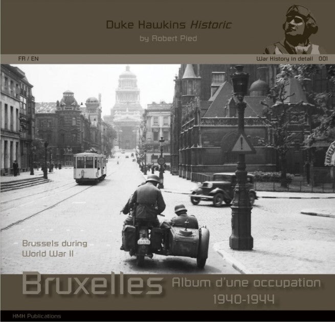 HMM PUBLICATIONS : BOOK / LIVRE : REF : WH001 : Brussels During World War II : War History in Detail (ENGLISH & FRENCH)