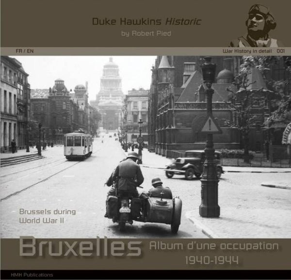 HMM PUBLICATIONS : BOOK / LIVRE : REF : WH001 : Brussels During World War II : War History in Detail (ENGLISH & FRENCH)