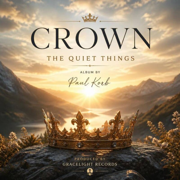 Crown the Quiet Things