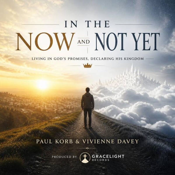 In the Now and Not Yet
