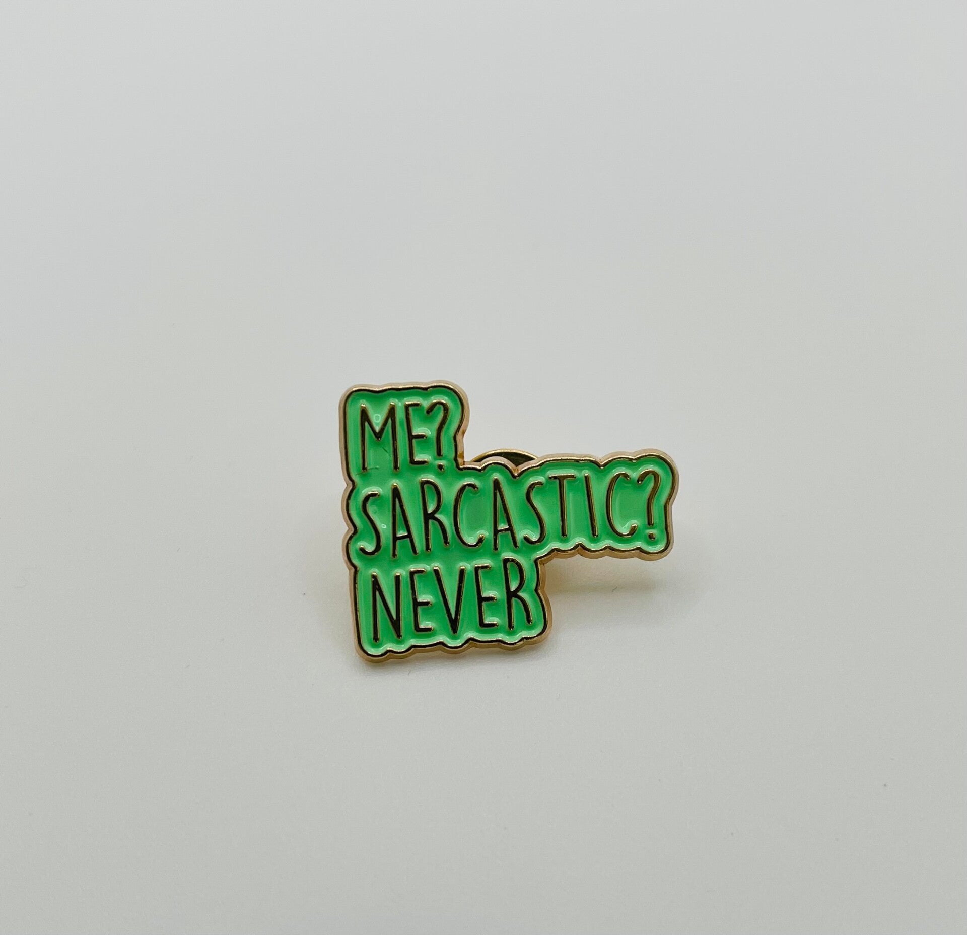 Pin ‘Me? Sarcastic? Never’