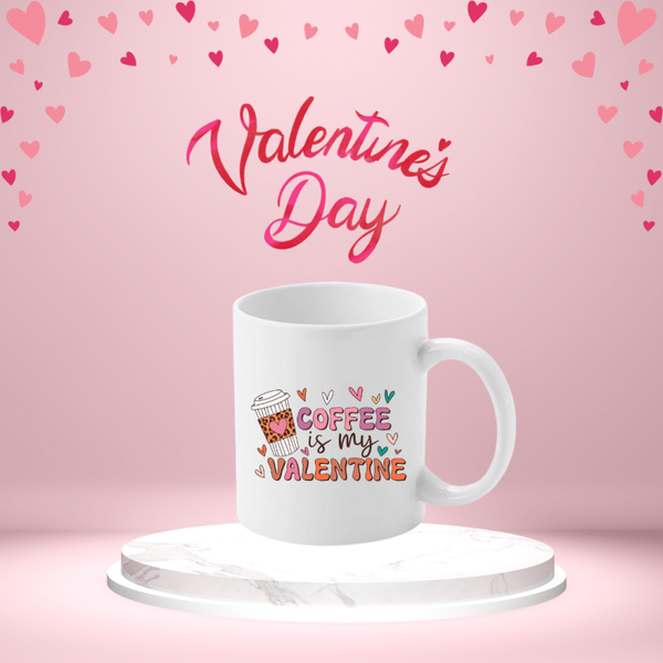 Coffee is my Valentine mok