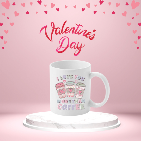 I Love you more than coffee mok