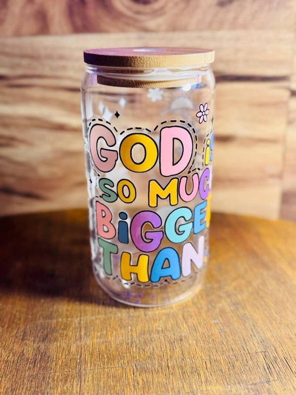 Glass Cup 16oz "God is bigger than"