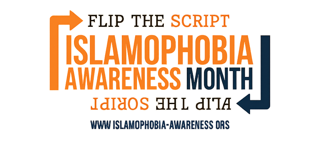 Islamophobia Awareness Month graphic with ‘Flip the Script’ slogan and microphones, promoting anti-Islamophobia awareness.