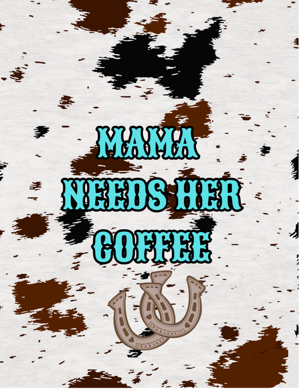 Mama needs her coffee