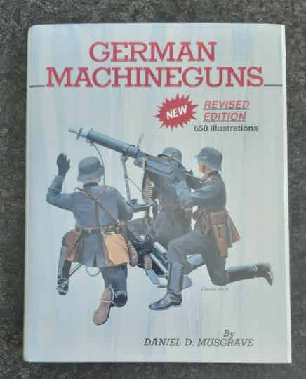 German Machineguns  By Daniel D. Musgrave