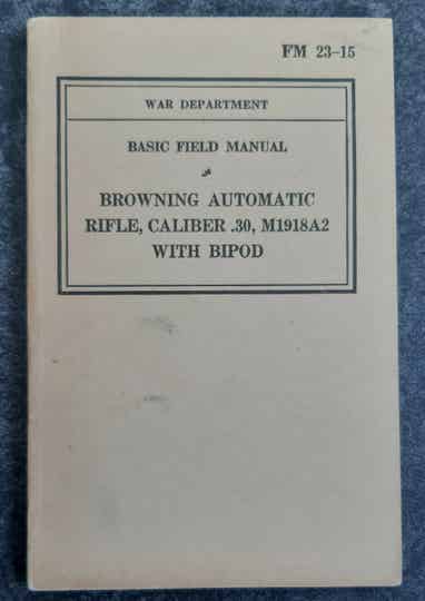 FM23-15 Browning automatic rifle Caliber .30 M1918A2 with bipod