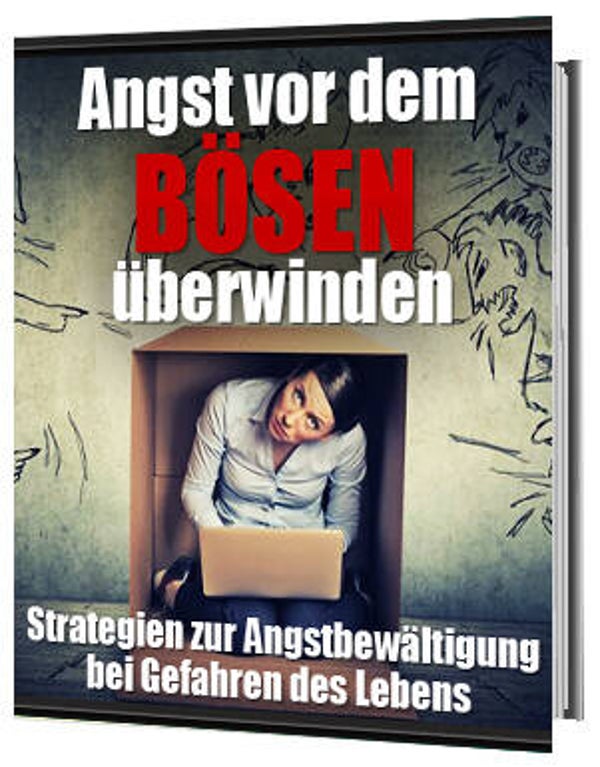 Angst vor dem Bösen überwinden