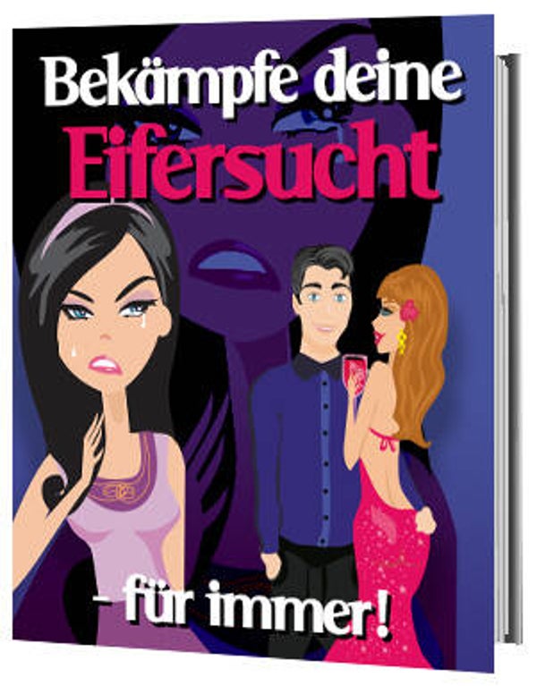 Bekämpfe deine Eifersucht -für immer!