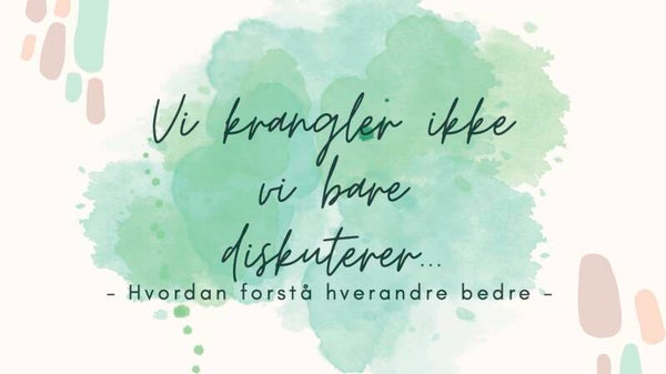 Vi krangler ikke, vi bare diskuterer