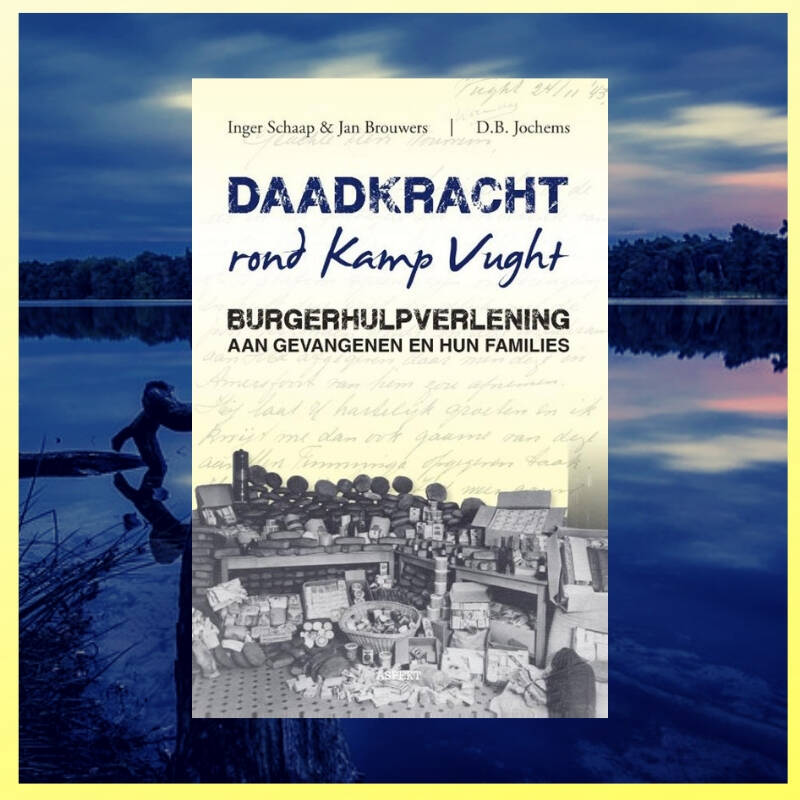 Boek Daadkracht rond Kamp Vught van Inger Schaap & Jan Brouwers | D. B. Jochems.
