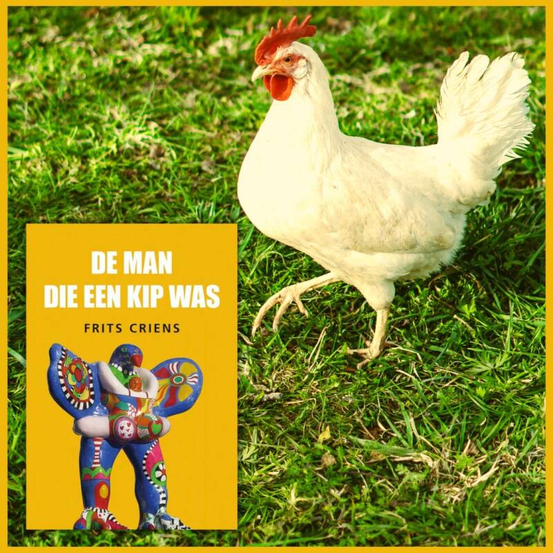 Boek De man die een kip was van Frits Criens.